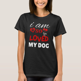 So Loved Dog Mom Valentine Design T-Shirt