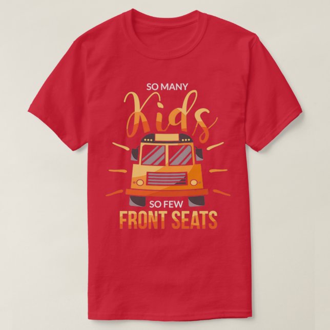 So Many Kids So Few Front Seats School Bus Driver T-Shirt (Design vorne)