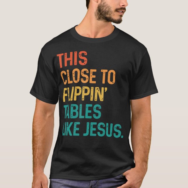 So nah dran Tische umzuwerfen wie T-Shirt (Vorderseite)