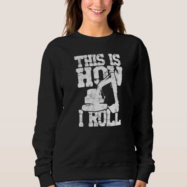 So nehme ich den Baggerbau. Sweatshirt (Vorderseite)