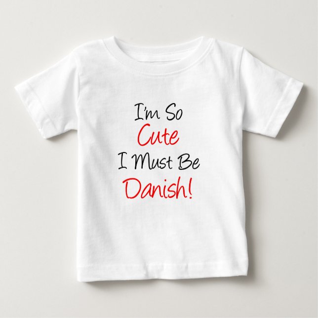 So Niedlich muss Dänisch sein Baby T-shirt (Vorderseite)