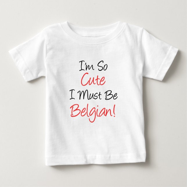 So Niedlich muss ich Belgier sein Baby T-shirt (Vorderseite)
