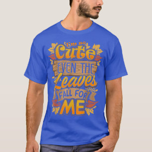 So Niedlich sogar Blätter fallen für mich Autumn P T-Shirt