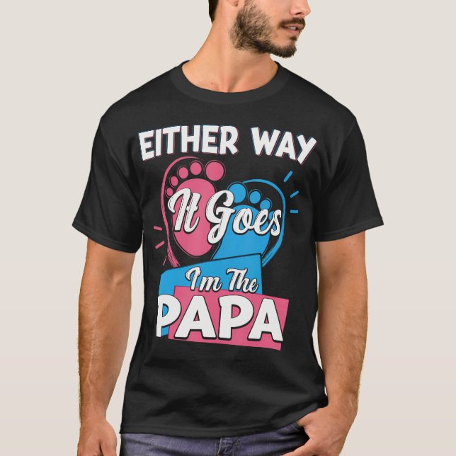 So oder so bin ich das Papa-Vatergeschlecht T-Shirt (Vorderseite)