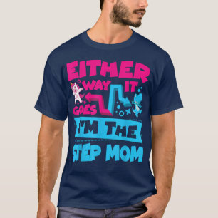 So oder so bin ich der Schritt-Mama-Gender-Bericht T-Shirt