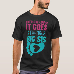 So oder so bin ich die große Sis-Gender-Offenbarun T-Shirt