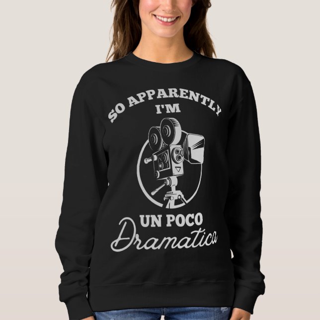 So offensichtlich bin ich Un Poco Dramatica Schaus Sweatshirt (Vorderseite)