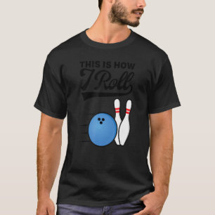 So Roll ich Bowling Ball Strike Team Bowle T-Shirt