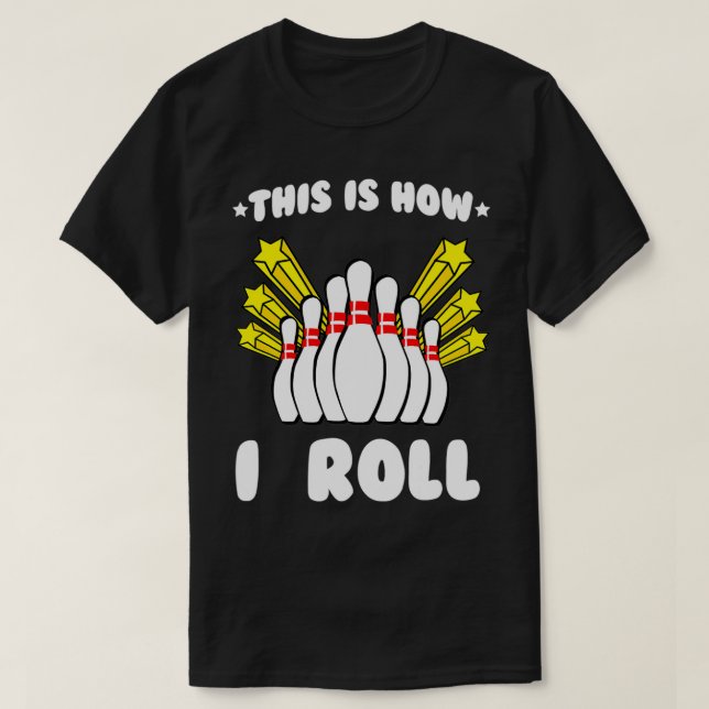 So Roll ich Bowling Cool T T-Shirt (Design vorne)