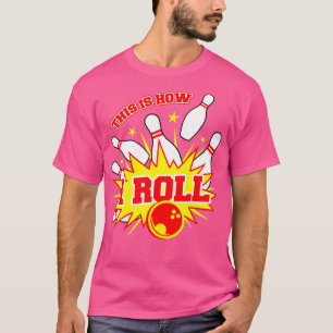 So Roll ich Bowling Team T T-Shirt