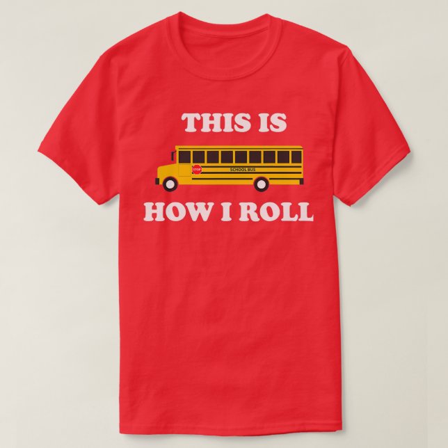 So Roll ich den Funny School Bus Fahrer 2 T-Shirt (Design vorne)
