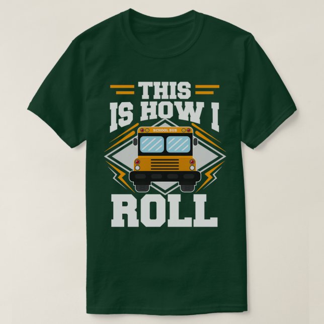 So Roll ich den Funny School Bus Treiber drucken T-Shirt (Design vorne)