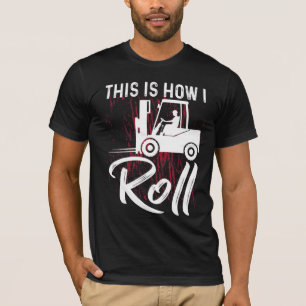 So Roll ich den Gabelstapler-Operator T-Shirt
