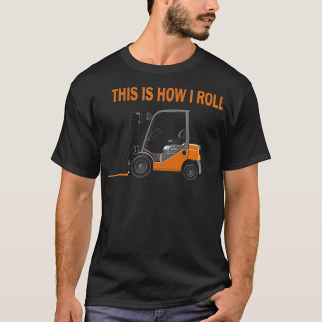 So Roll ich den Gabelstaplertreiber gestört T-Shirt (Vorderseite)