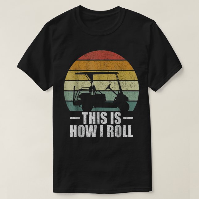 So Roll ich Fun Spaß Golfs T-Shirt (Design vorne)
