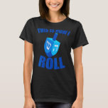 So Roll ich Funny Dreidel Chanukah Hanukkka T-Shirt<br><div class="desc">So Roll ich den Funny Dreidel Chanukah Hanukkah_1</div>