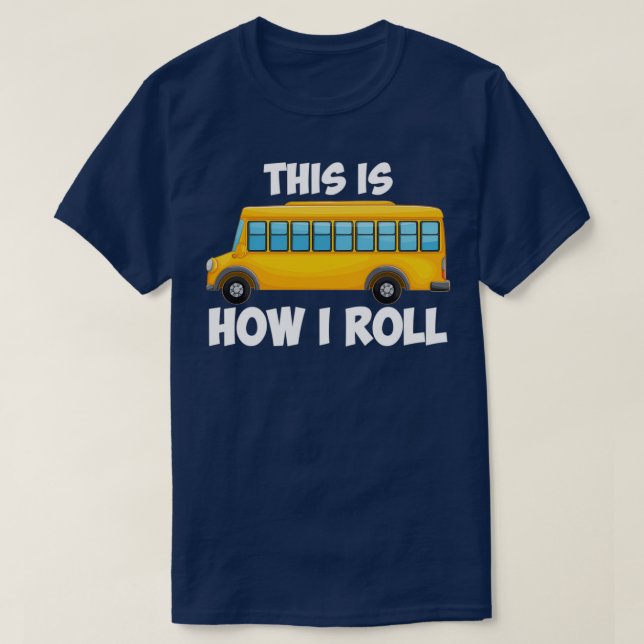 So Roll ich Funny School Bus Driver 6 T-Shirt (Design vorne)