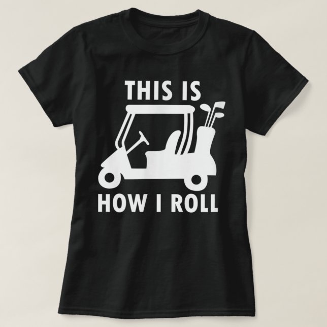 So Roll ich Funny Spaß Golf T-Shirt (Design vorne)