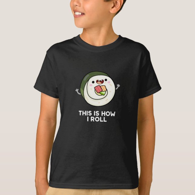 So Roll ich Funny Sushi Pun Dark BG T-Shirt (Vorderseite)