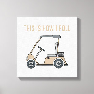 So Roll ich Golf Cart Funny Golfers Leinwanddruck