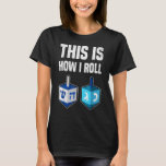 So Roll ich Hanukkah Dreidel Chanukah Juden T-Shirt<br><div class="desc">So Roll ich Hanukkah Dreidel Chanukah Juden</div>