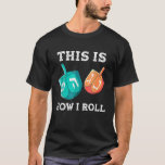 So Roll ich Hanukkah Dreidel Chanukah Juden T-Shirt<br><div class="desc">So Roll ich Shirt Hanukkah Dreidel Chanukah Jude</div>