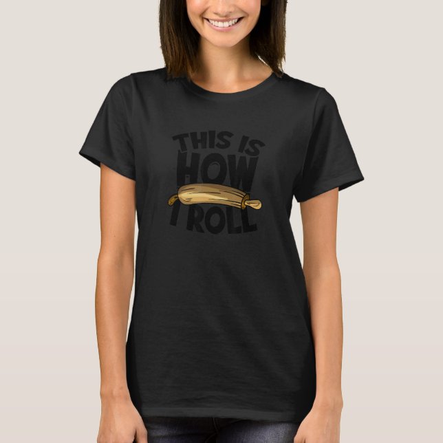So Roll ich Kuchen Bäckerei Backsack T-Shirt (Vorderseite)