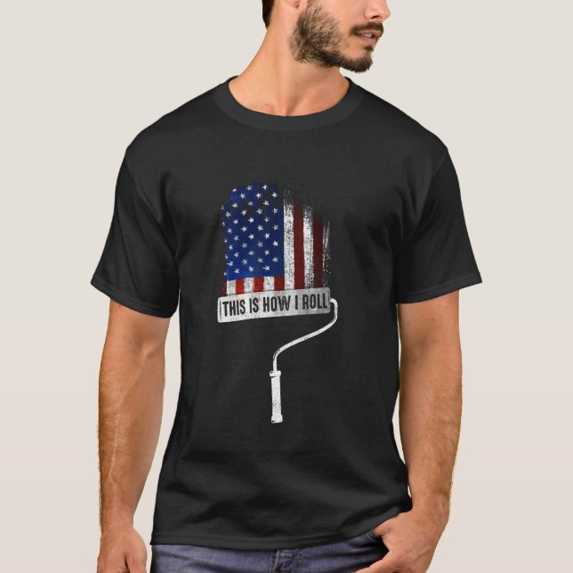 So Roll ich Maler US Flag Handwerker T-Shirt (Vorderseite)