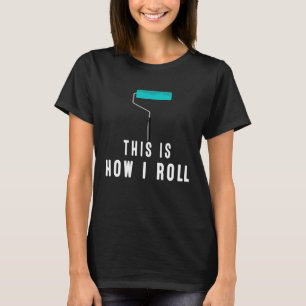 So Roll ich Maler-Wear oder auf Zuhause T-Shirt
