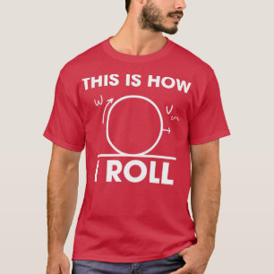 So Roll ich Math Geek Nerd Geschenkidee 1 T-Shirt
