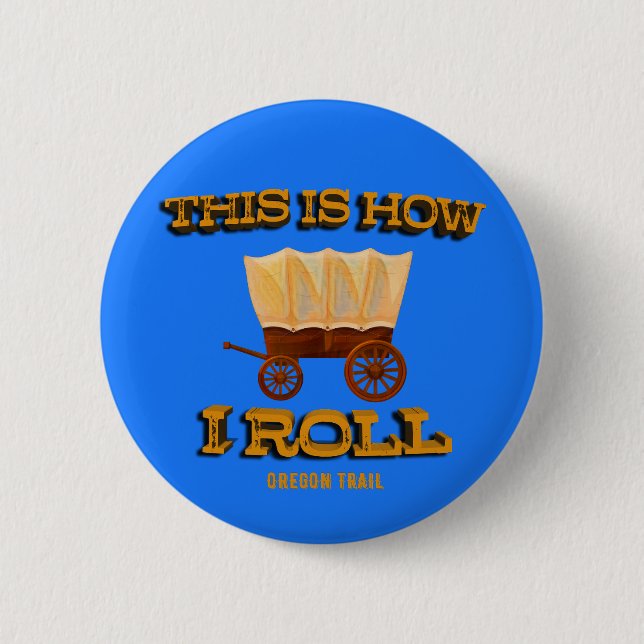 So Roll ich, Oregon Trail History Buff T-Shirt Button (Vorderseite)