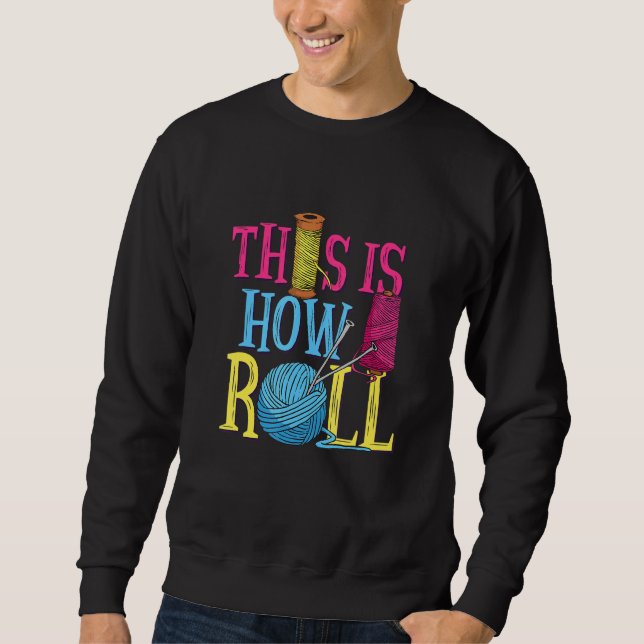 So Roll ich Quilter Kanalisationsmatratzen Sweatshirt (Vorderseite)