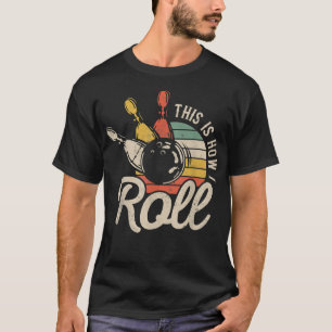 So Roll ich Retro Bowling Bowler Funny Geschenk T-Shirt