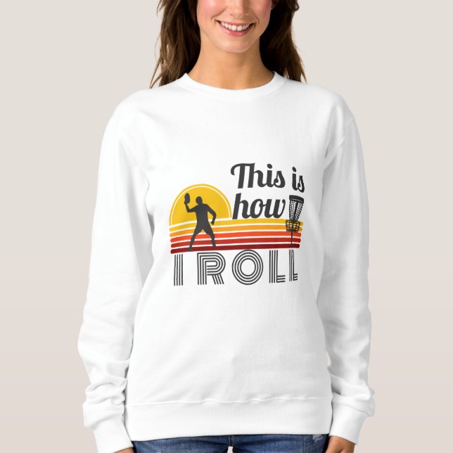 So Roll ich Retro Disk Golf Sweatshirt (Vorderseite)