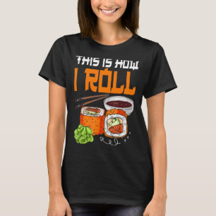 So Roll ich Sushi japanisches Essen T-Shirt