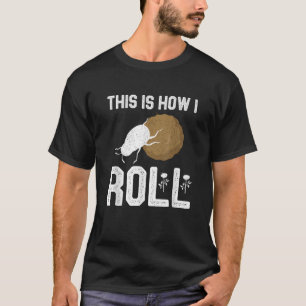 So Roll ich T-Shirt Dung Käfer Entomologe Mo