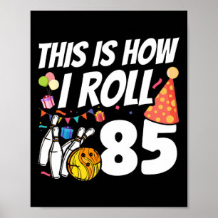 So rolle ich 85 Bowling 85. Geburtstag Poster