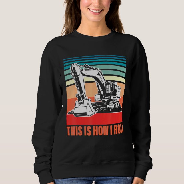 So rolle ich den Bagger 2 Sweatshirt (Vorderseite)