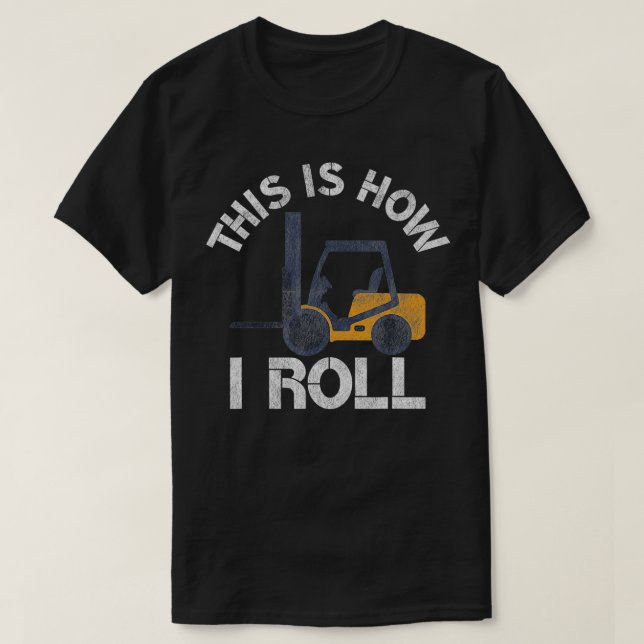 So rolle ich den Funny Gabelstapler Gabelstapler T-Shirt (Design vorne)