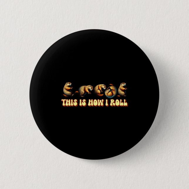 So rolle ich Groundhog Day für Männer Frauen  Button (Vorderseite)
