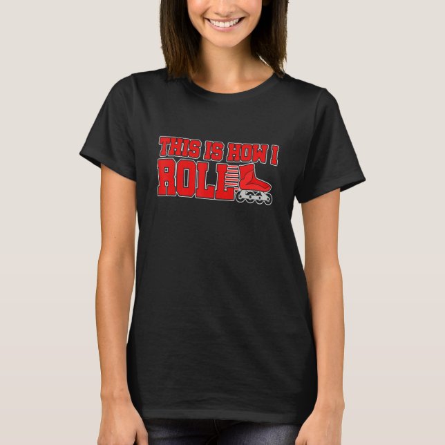 So rolle ich Inline-Skates Rollschuhfahren T-Shirt (Vorderseite)