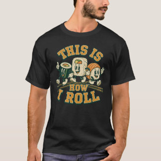 So Rolle ich Japanisches Essen Sashimi Roll T-Shirt