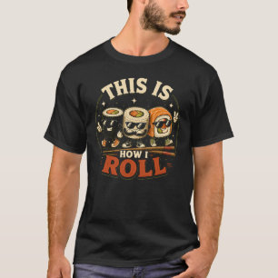 So Rolle ich Japanisches Essen Sashimi-Rolle T-Shirt
