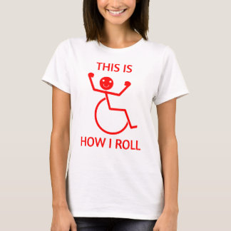 So rolle ich lustige Person im Rollstuhl T-Shirt