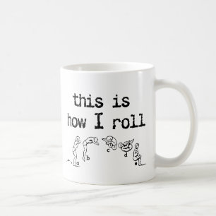 So rolle ich lustiger Becher Humor Tasse