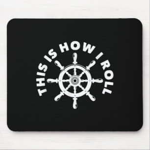 So rolle ich Lustiger nautischer Boots Kapitän Mousepad