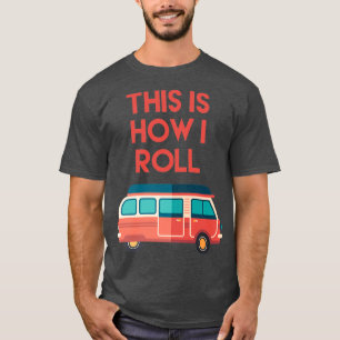 So rolle ich lustiges Camping T-Shirt