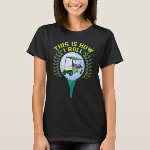 So rolle ich. Lustiges Humor Golf-Shirt Vintage_1 T-Shirt