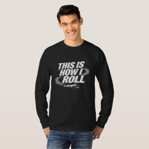 So rolle ich. Lustiges Lokomotiv-T-Shirt T-Shirt