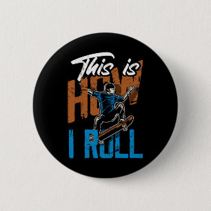 So rolle ich - Lustiges Skateboarding Button
